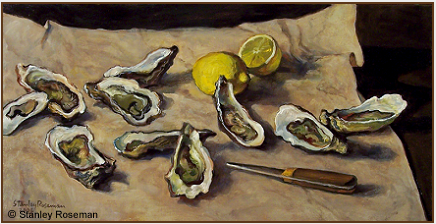 Painting by Stanley Roseman, "Still Life with Oysters," 2006, oil on canvas, Private collection, Switzerland.  Stanley Roseman
